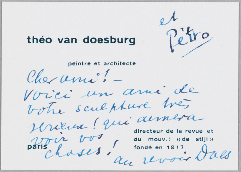 Visitekaartje van Theo van Doesburg aan Brancusi: Lieve vriend, alhier een zeer serieuze vriend van uw beeldhouwkunst die graag uw dingen zou willen zien!’